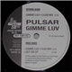 Pulsar - Gimme Luv